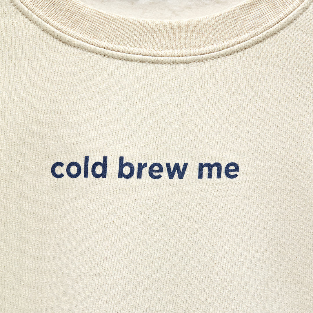 'Cold Brew Me' Sweatshirt